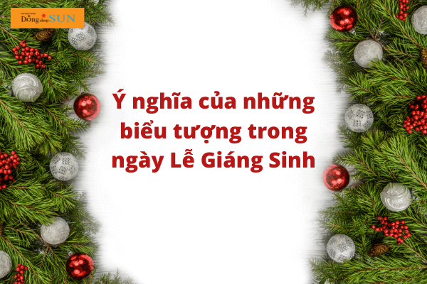 Ý nghĩa của những biểu tượng trong ngày Giáng Sinh