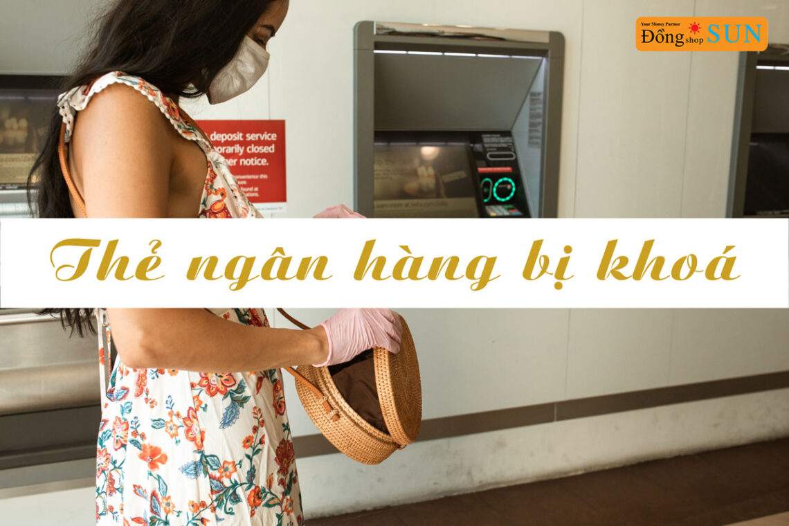 thẻ ngân hàng bị khoá phải làm gì