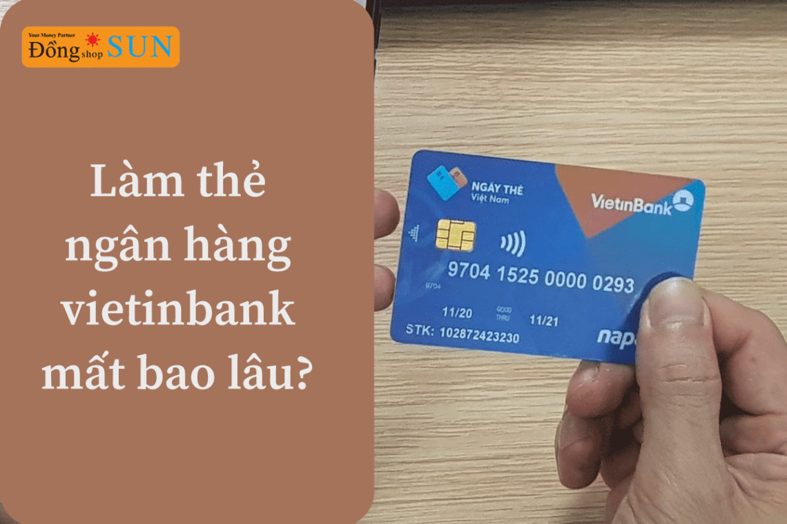 làm thẻ ngân hàng vietinbank mất bao lâu