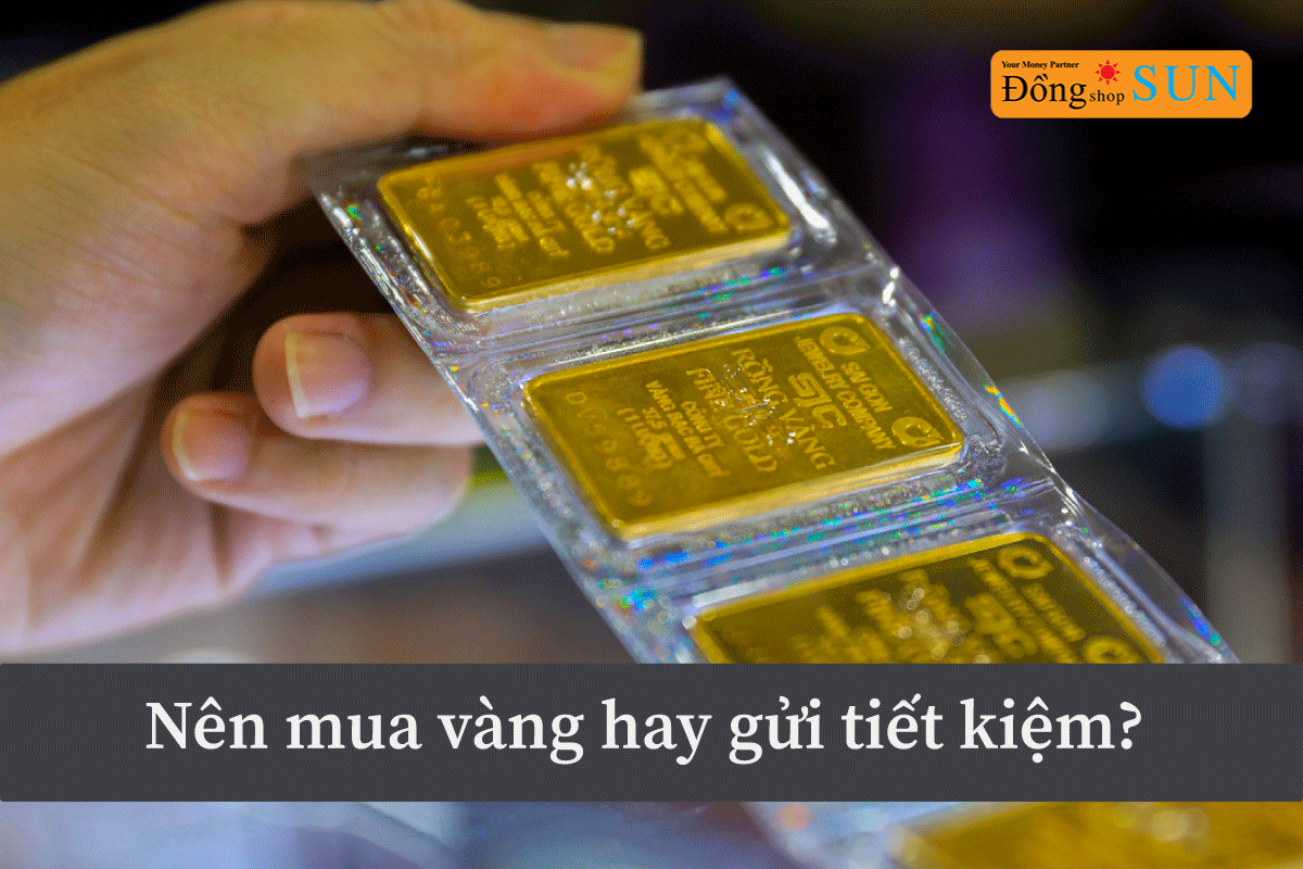 nên mua vàng hay gửi tiết kiệm