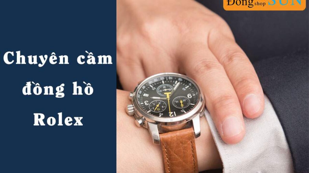 Nên hay không khi bán đồng hồ Rolex tại cửa hàng cầm đồ