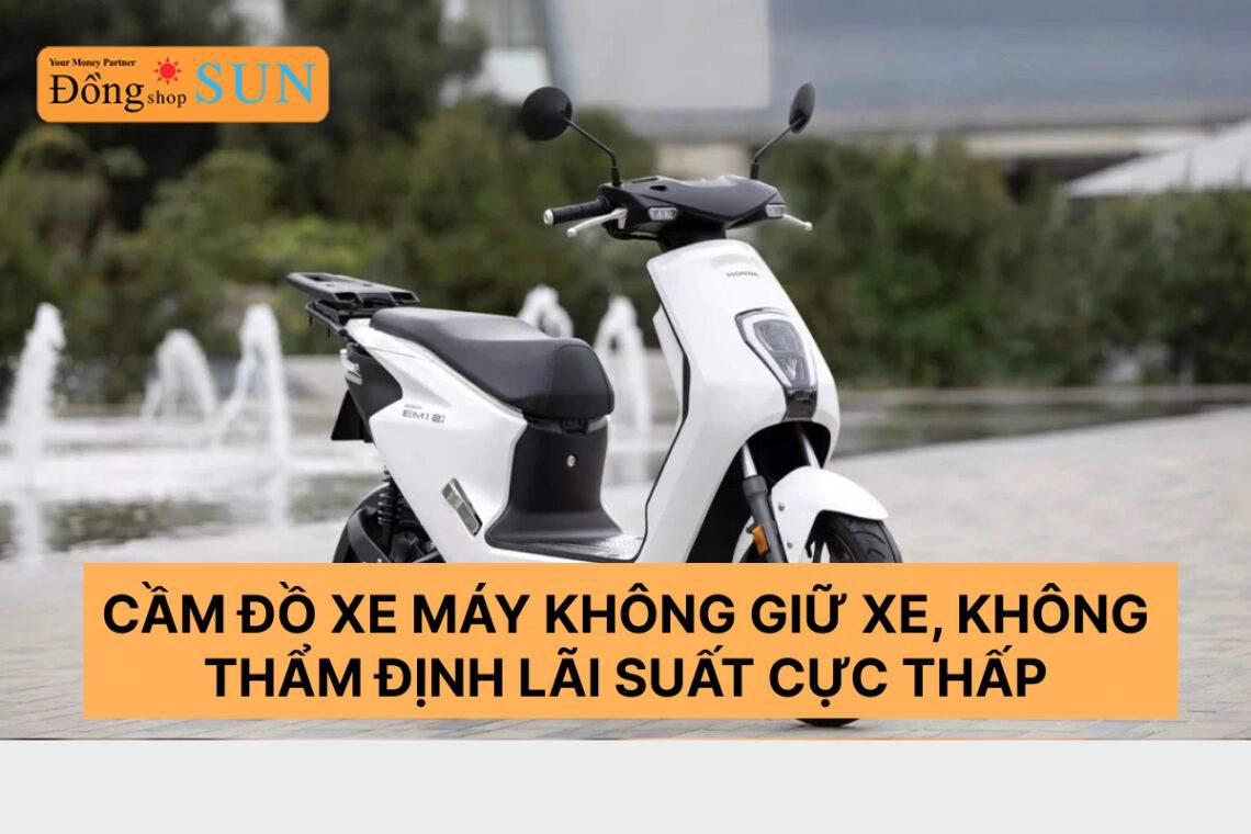 Địa chỉ cầm đồ xe máy không giữ xe lãi suất thấp ở đâu