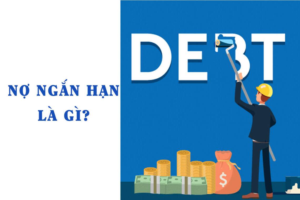 Nợ ngắn hạn là gì?
