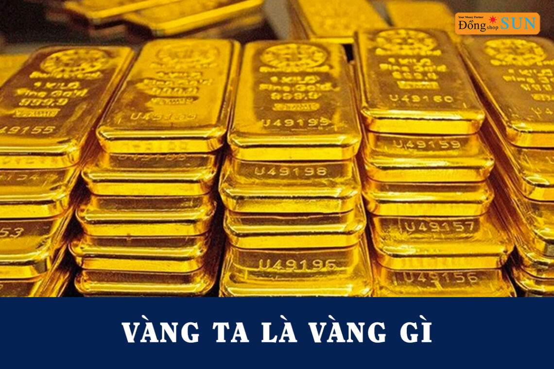 Vàng ta là vàng gì?