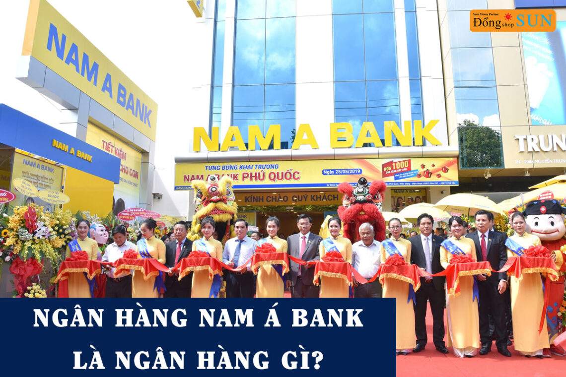 Ngân hàng Nam Á bank là ngân hàng gì?
