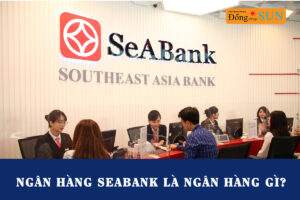 Ngân hàng Seabank là ngân hàng gì?