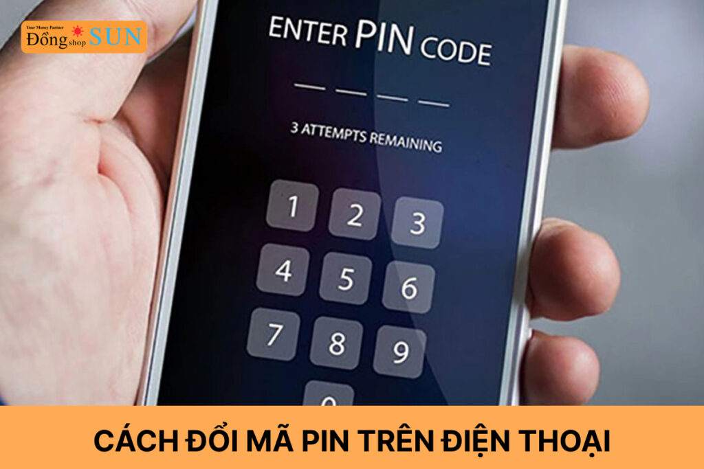 Hướng dẫn cách đổi mã PIN trên điện thoại bằng ứng dụng di động