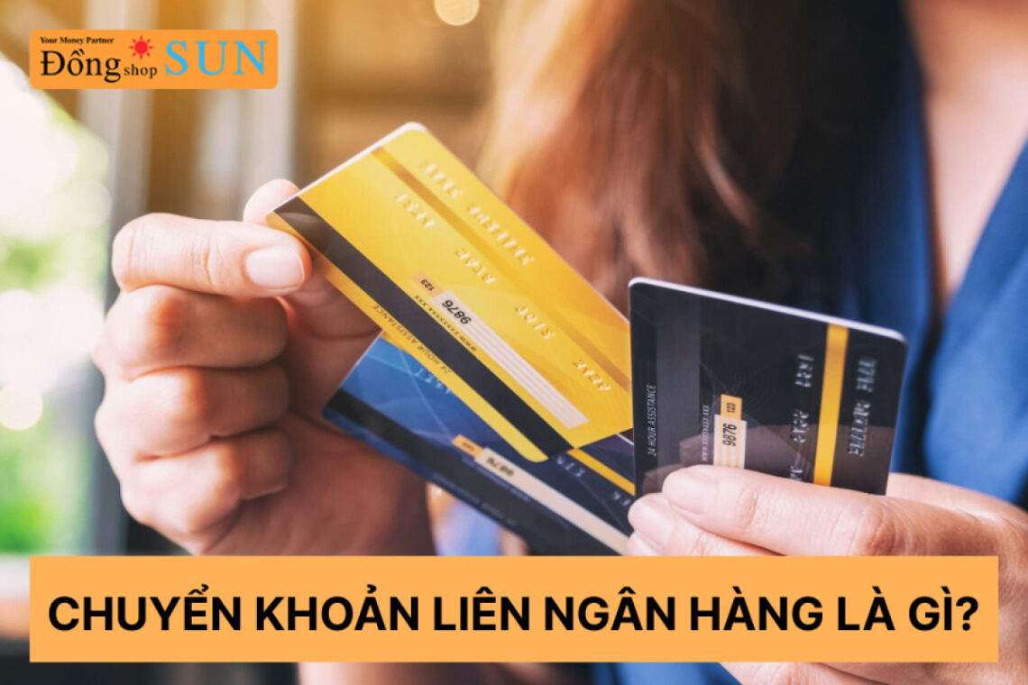 Chuyển khoản liên ngân hàng là gì?