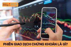 Phiên giao dịch chứng khoán là gì?