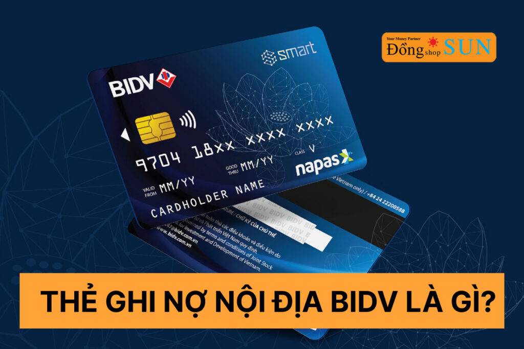 Thẻ ghi nợ nội địa BIDV là gì?