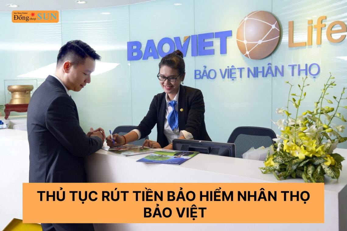 Thủ tục rút tiền bảo hiểm nhân thọ Bảo Việt