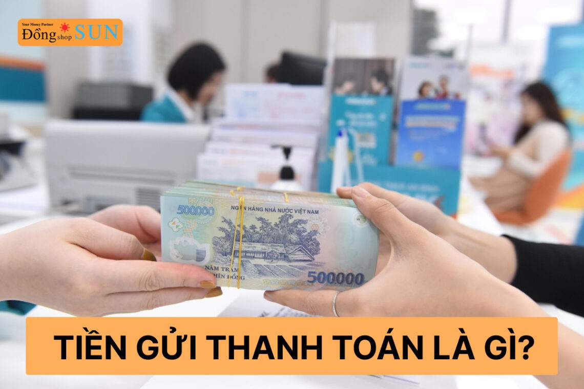 Tiền gửi thanh toán là gì?