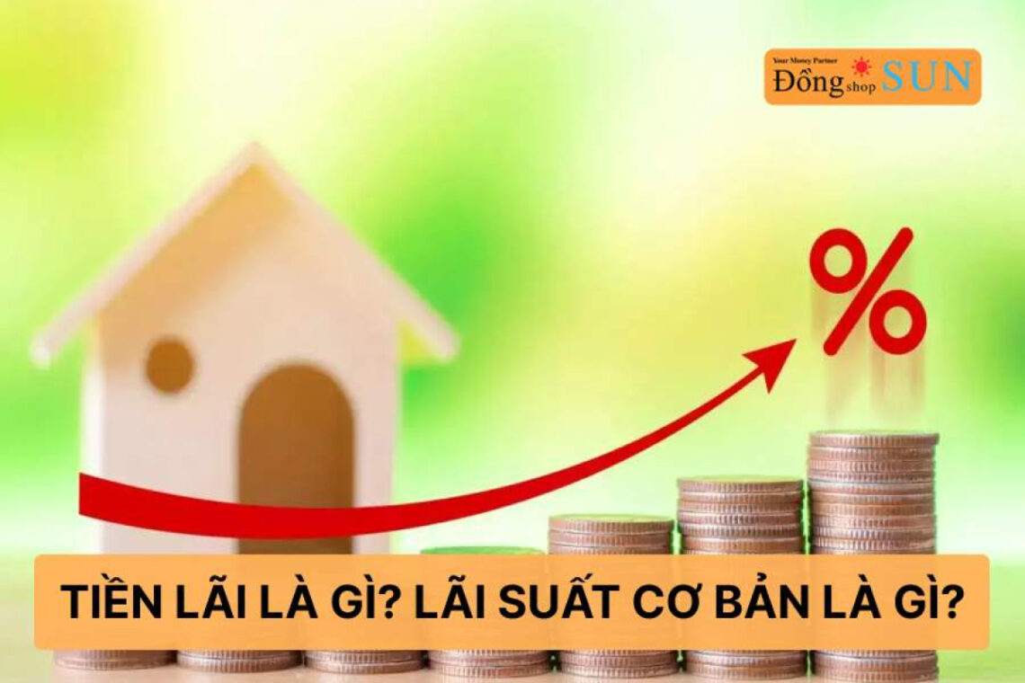 Tiền lãi là gì? Lãi suất cơ bản là gì?