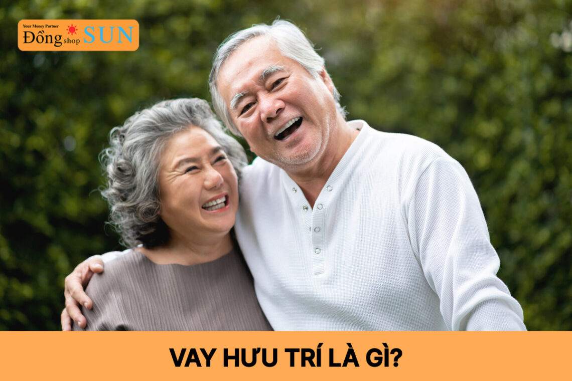 Vay hưu trí là gì?