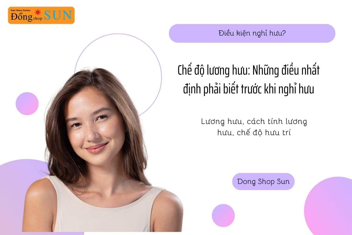 Chế độ lương hưu: Những điều nhất định phải biết trước khi nghỉ hưu