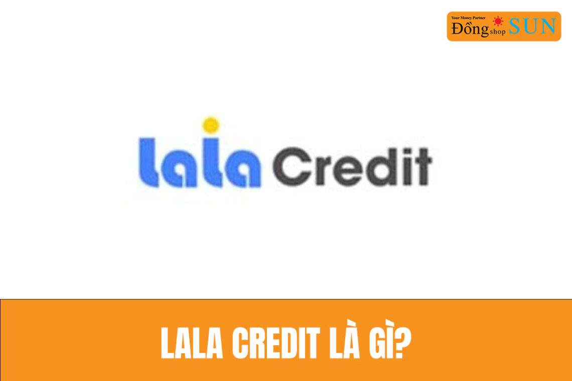 Lala Credit là gì?