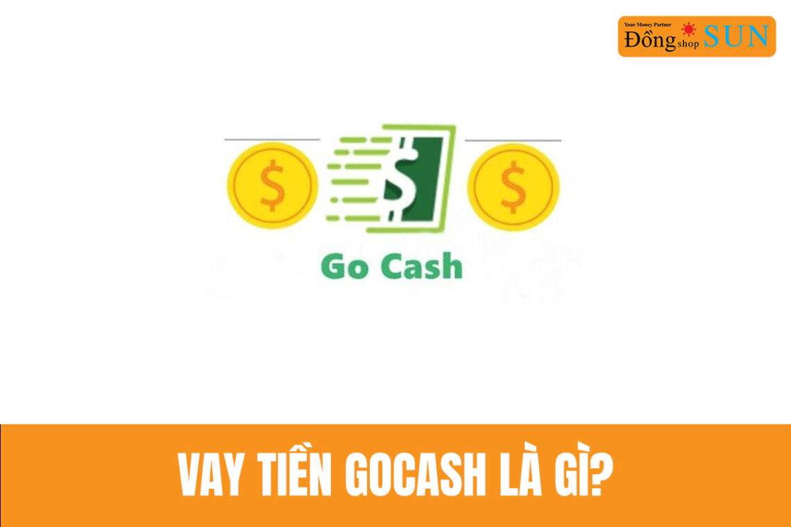 Vay tiền Gocash là gì?
