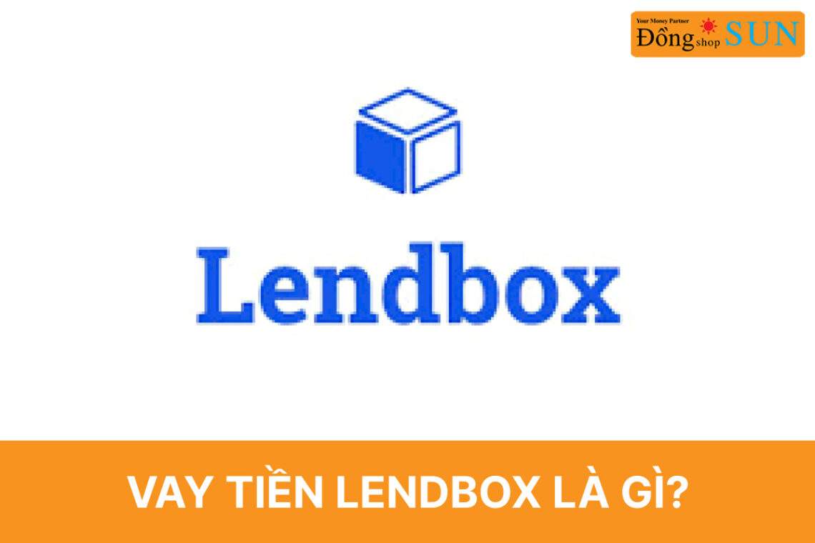 Vay tiền Lendbox là gì?