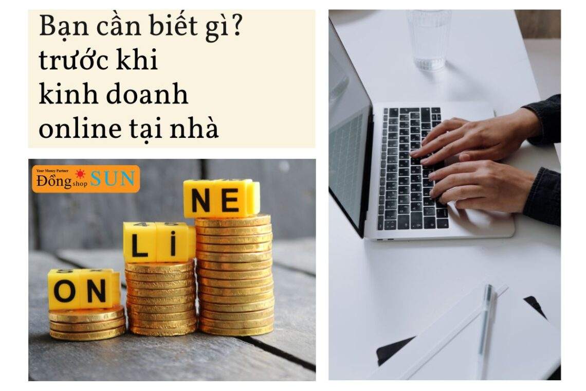 Bạn cần biết gì trước khi kinh doanh online tại nhà.