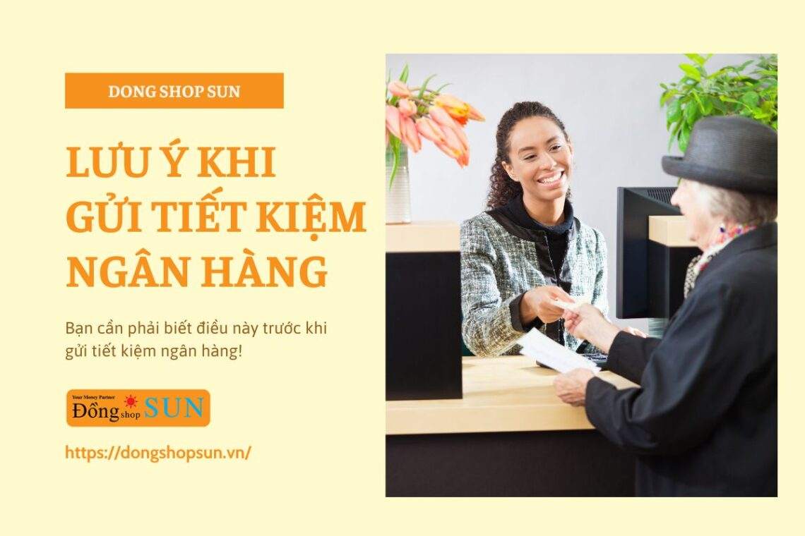 Lưu ý khi gửi tiết kiệm ngân hàng.