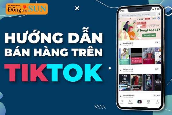 Hướng dẫn cách bán hàng trên Tik Tok hiệu quả và tối ưu