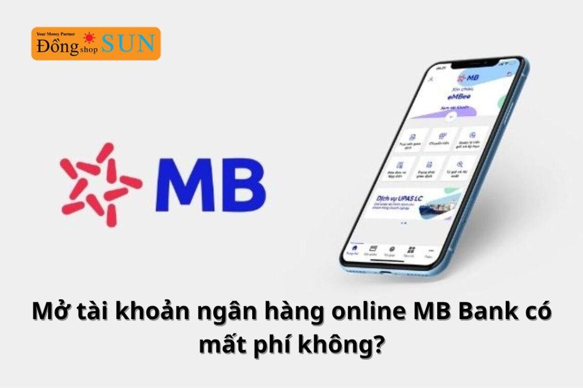 Mở tài khoản ngân hàng online MB Bank có mất phí không?