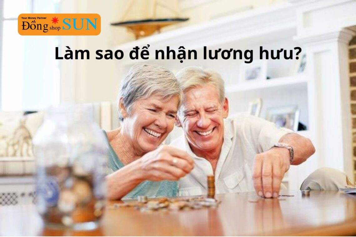 Làm sao để nhận lương hưu và cách tính lương hưu như thế nào?