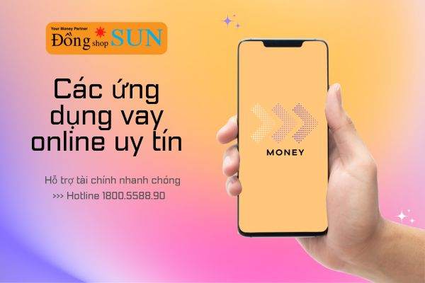 Các ứng dụng vay online uy tín tại Việt Nam mà bạn nên biết