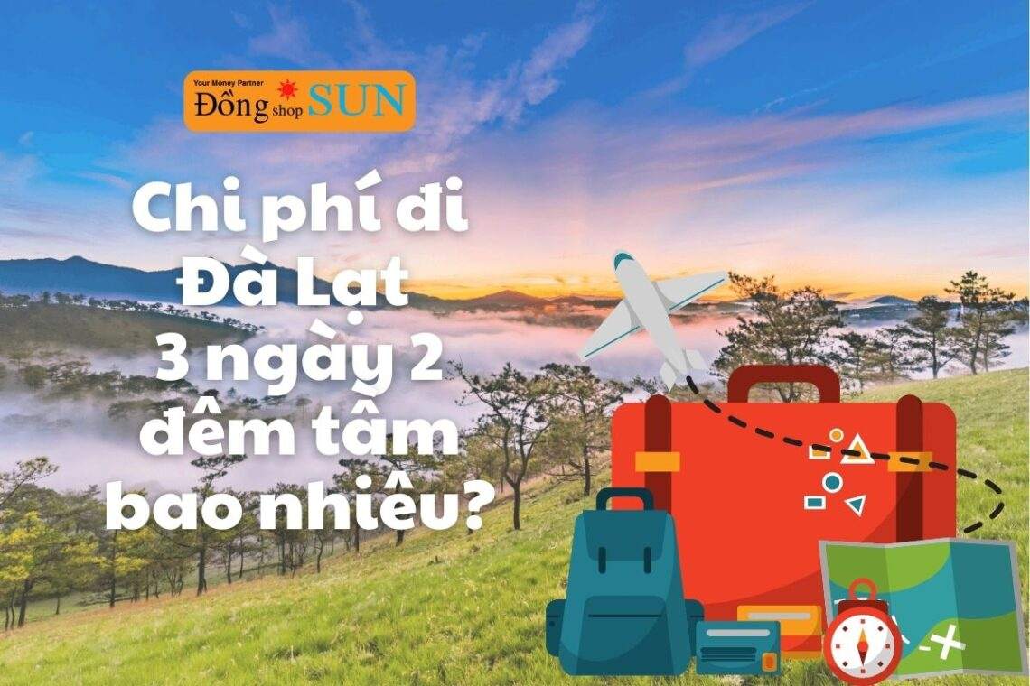 Chi phí đi Đà Lạt 3 ngày 2 đêm tầm bao nhiêu?