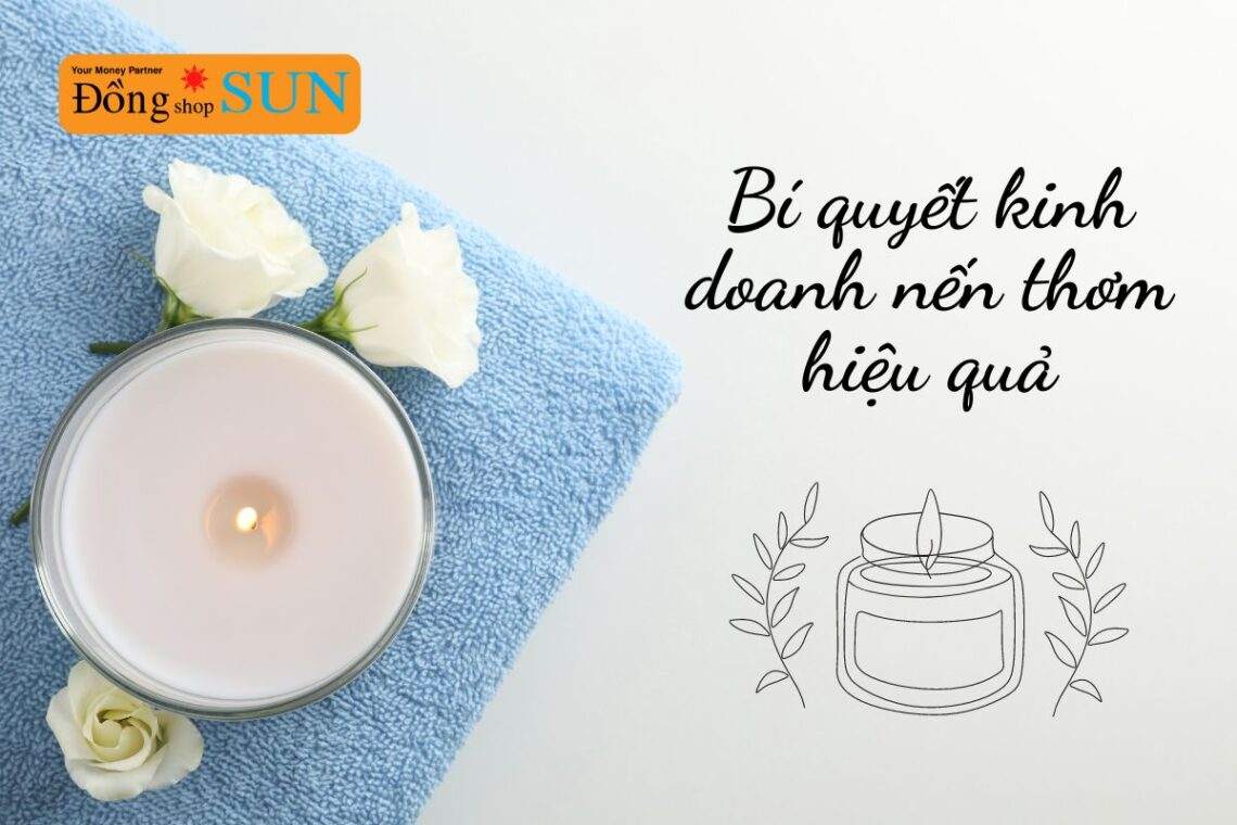 Bí quyết kinh doanh nến thơm hiệu quả và thành công