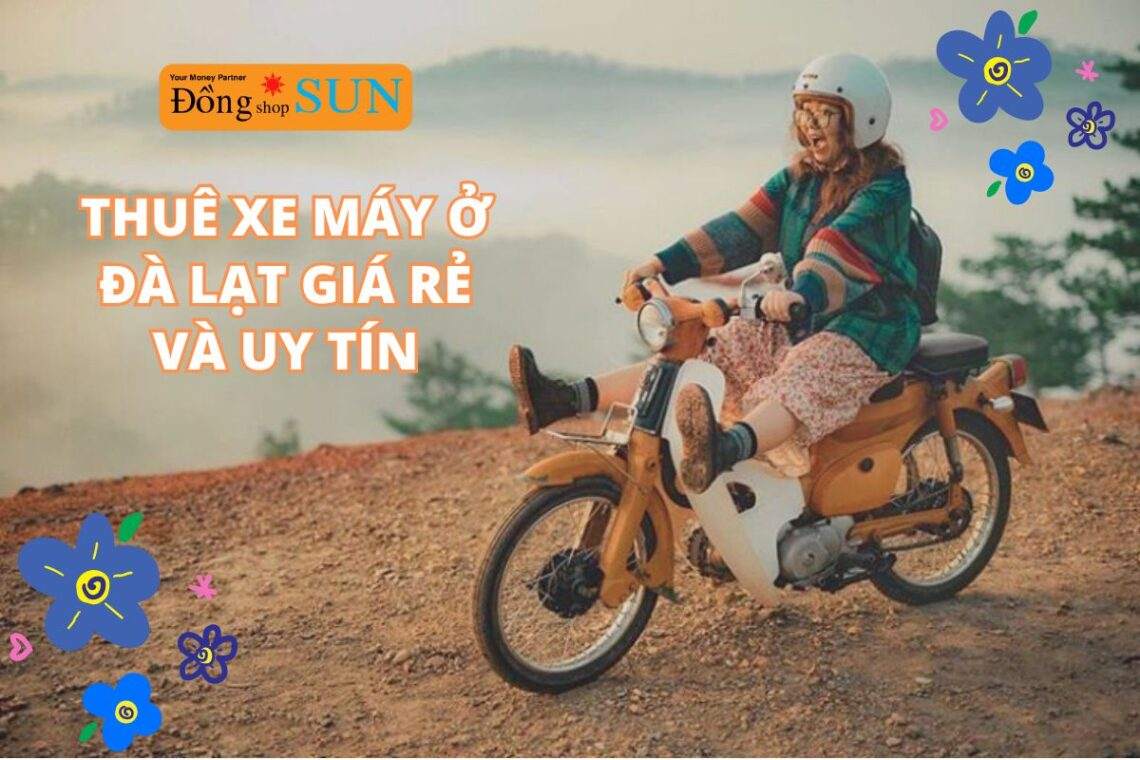 Thuê xe máy ở Đà Lạt giá rẻ, uy tín ở đâu?