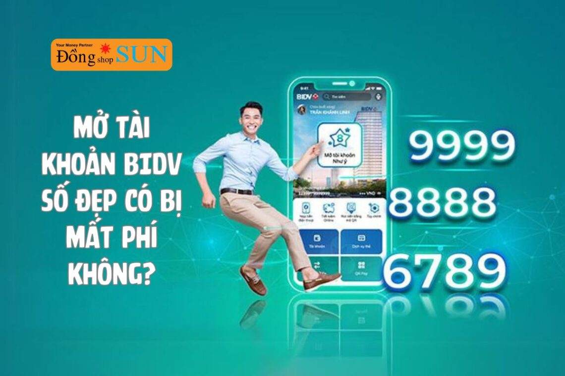 Mở tài khoản BIDV số đẹp có bị mất phí không?