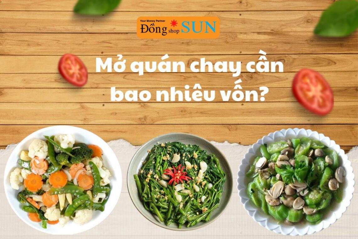 Mở quán chay cần bao nhiêu vốn mới đủ?
