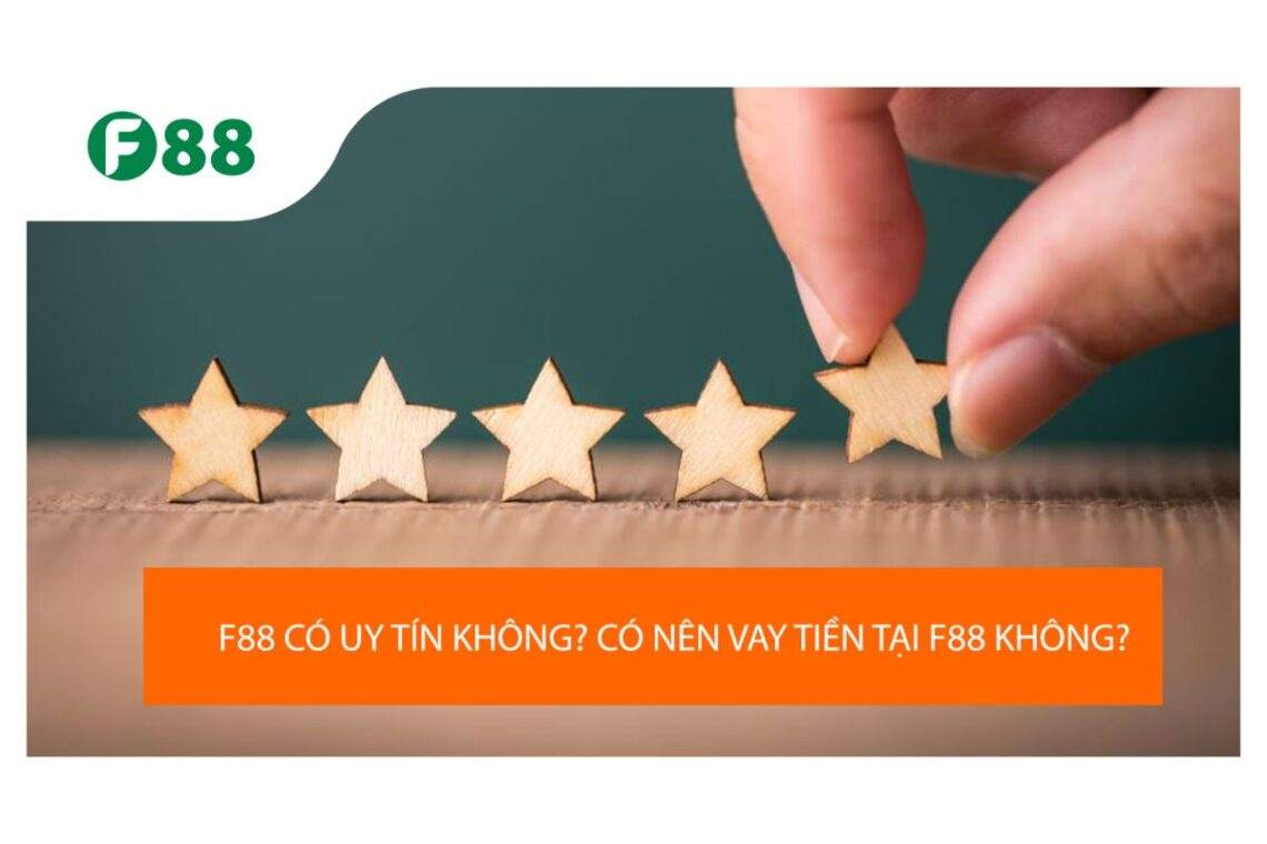Có nên cầm đồ F88 không? F88 có thật sự uy tín không?