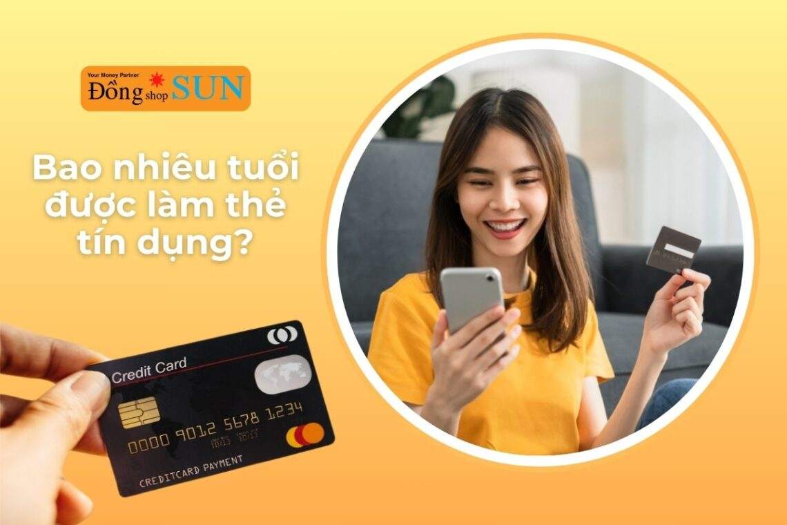 Nhà nước quy định bao nhiêu tuổi được làm thẻ tín dụng?