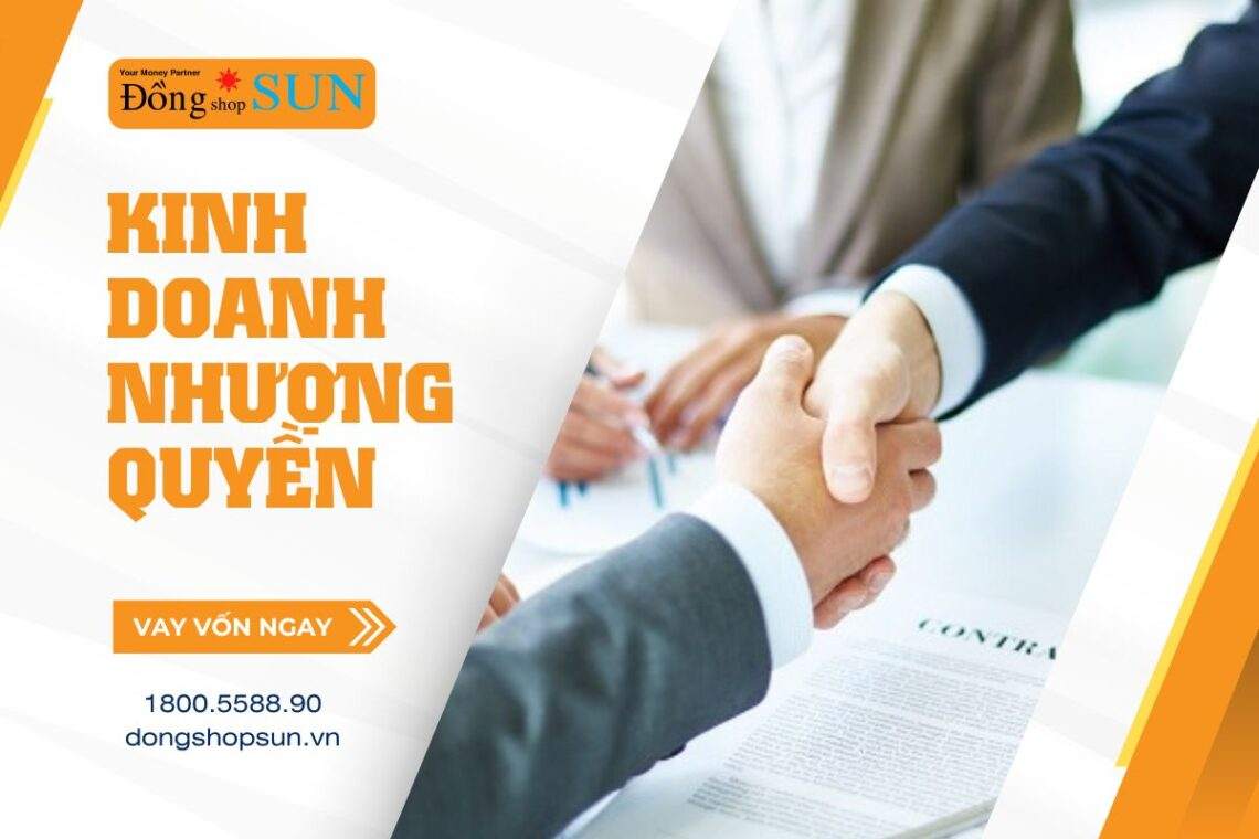 Từ A-Z những điều cần biết về kinh doanh nhượng quyền