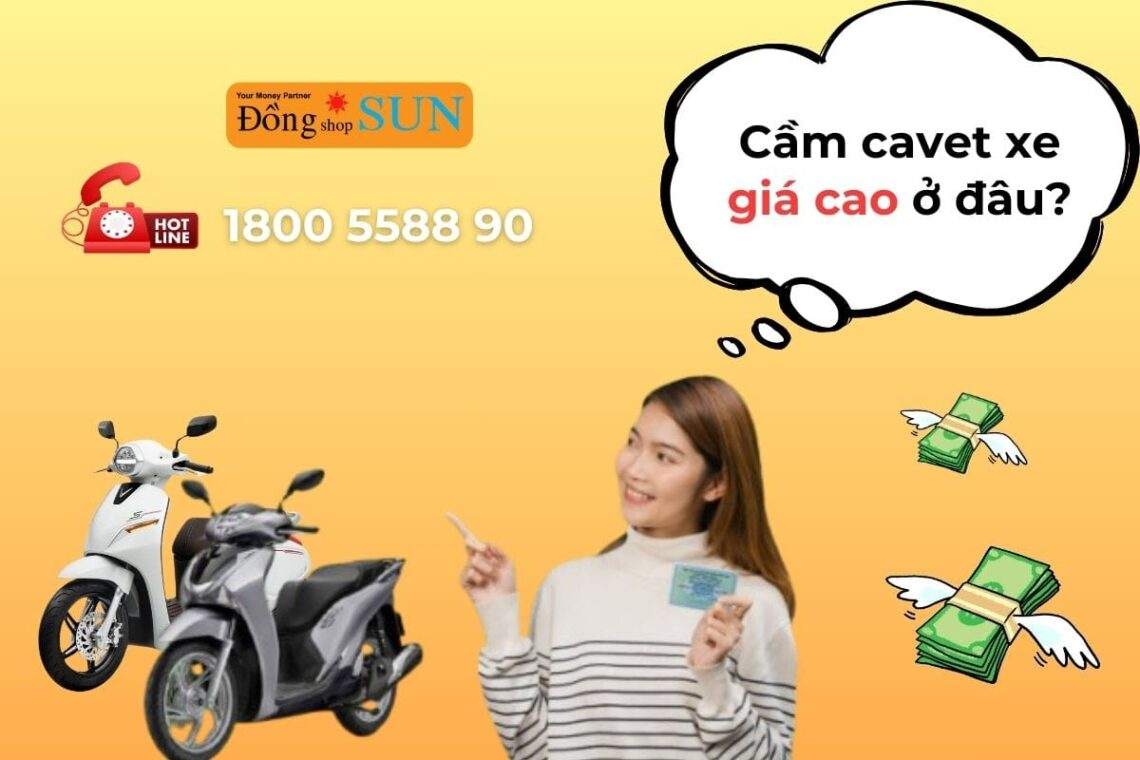 Cầm cavet xe giá cao, uy tín và lãi suất thấp ở đâu?
