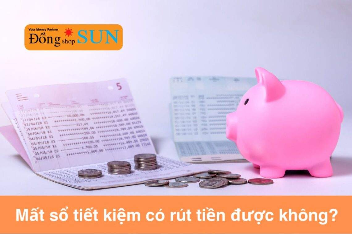 Bị mất sổ tiết kiệm có rút tiền được không và cách lấy tiền như thế nào?