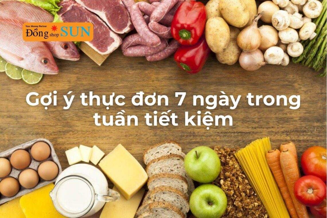 Gợi ý thực đơn 7 ngày trong tuần tiết kiệm nhưng vẫn đủ dinh dưỡng