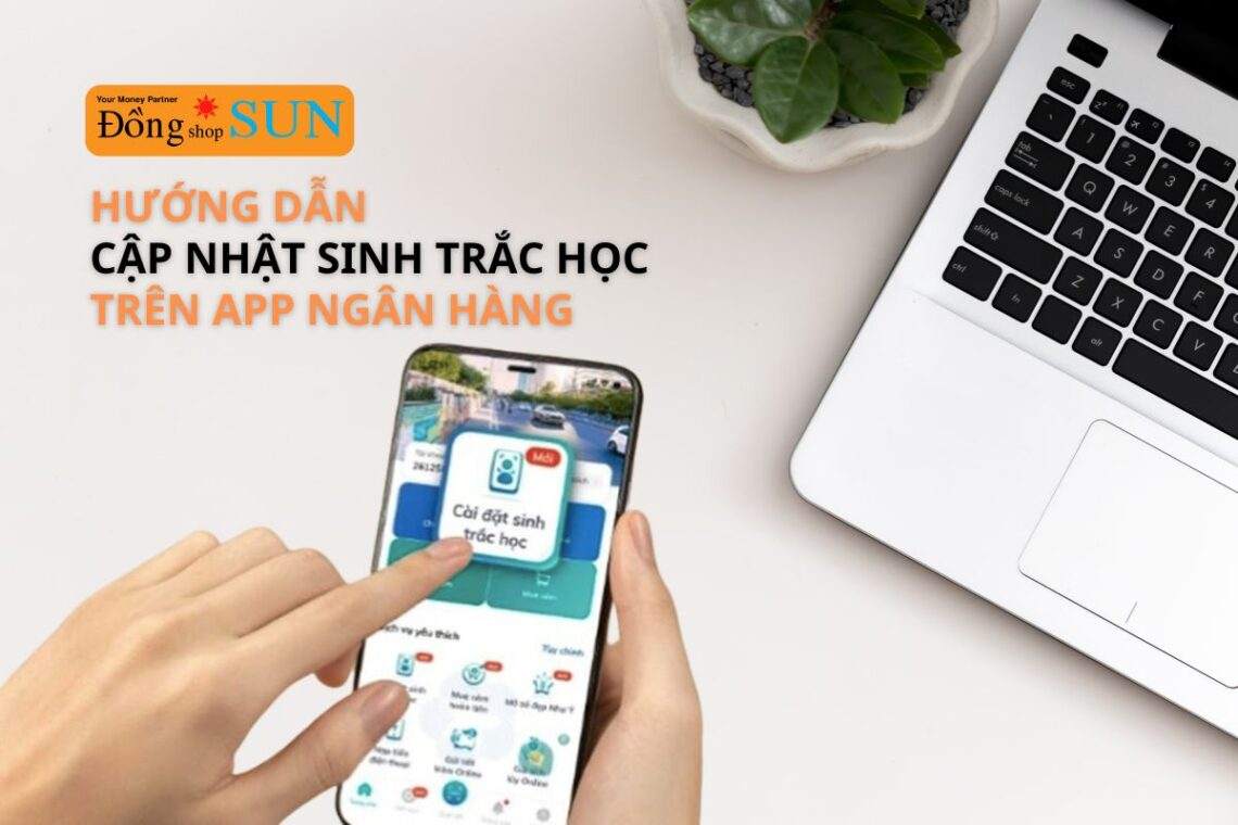 Hướng dẫn cập nhật sinh trắc học ngân hàng nhanh nhất