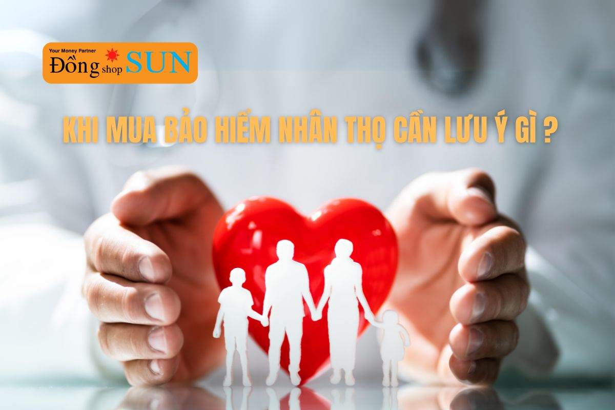 10 lưu ý khi mua bảo hiểm nhân thọ mà bạn cần biết