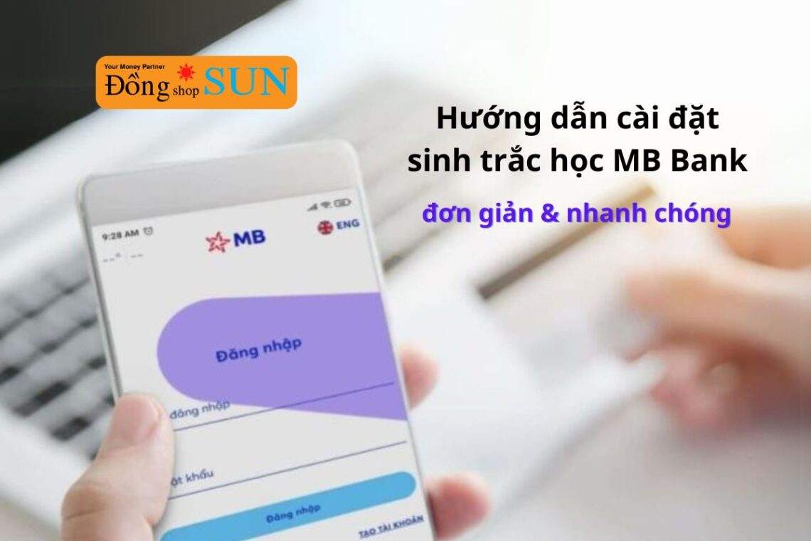 Hướng dẫn cài đặt sinh trắc học MB Bank nhanh chóng