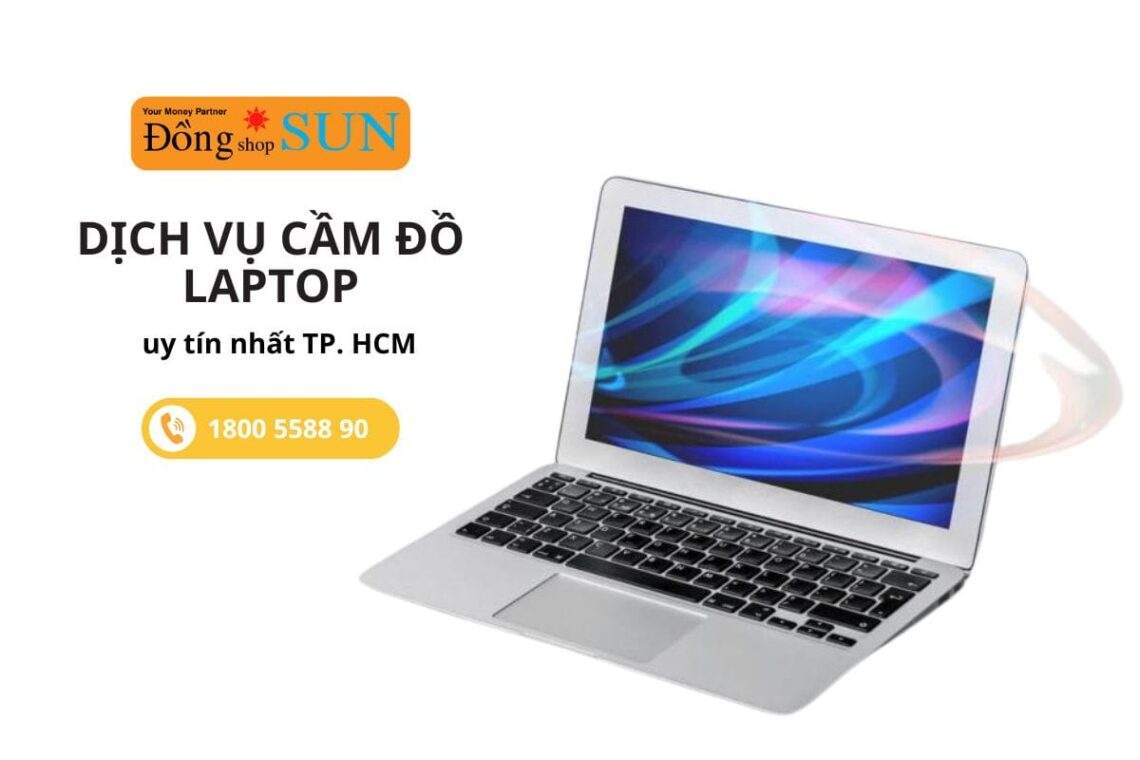 Cầm đồ laptop ở thành phố Hồ Chí Minh an toàn và uy tín