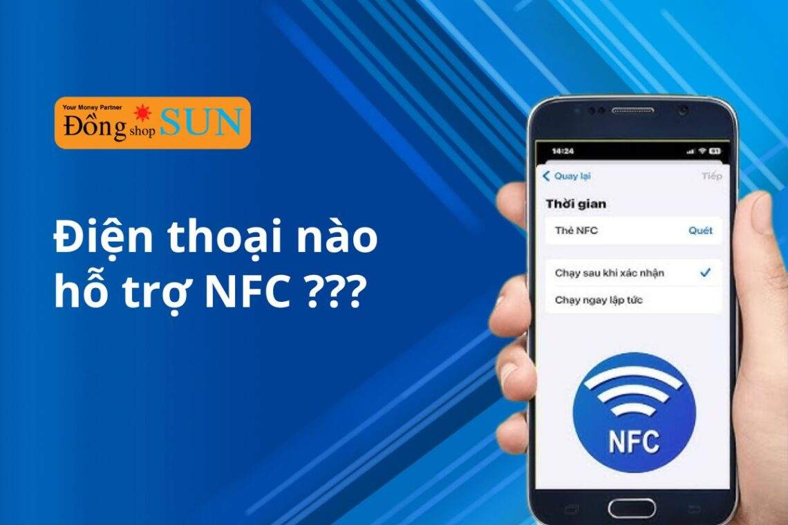 Các dòng điện thoại nào có hỗ trợ NFC hiện nay?