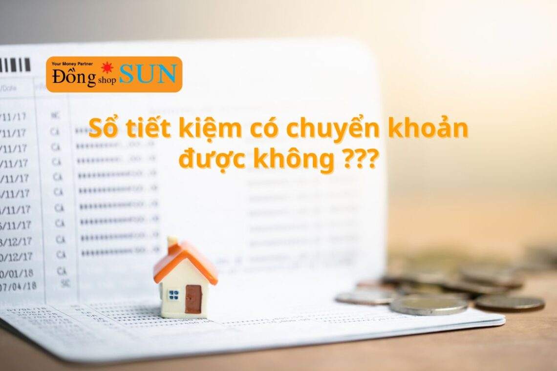 Sổ tiết kiệm có chuyển khoản được không - Giải đáp chi tiết