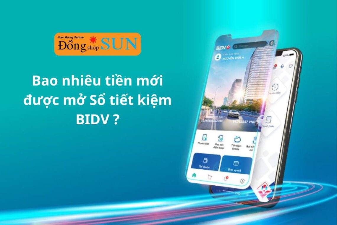 Mở sổ tiết kiệm BIDV cần bao nhiêu tiền mới được?