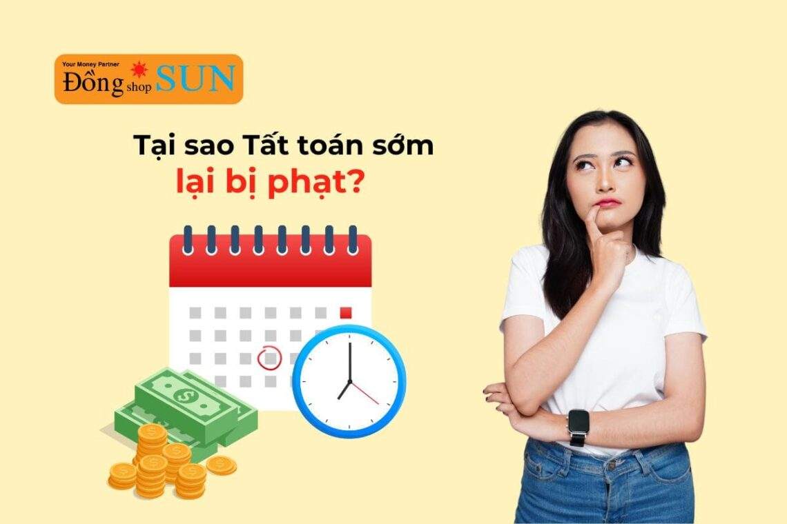 Tất toán khoản vay trước hạn là gì, tại sao lại bị phạt?
