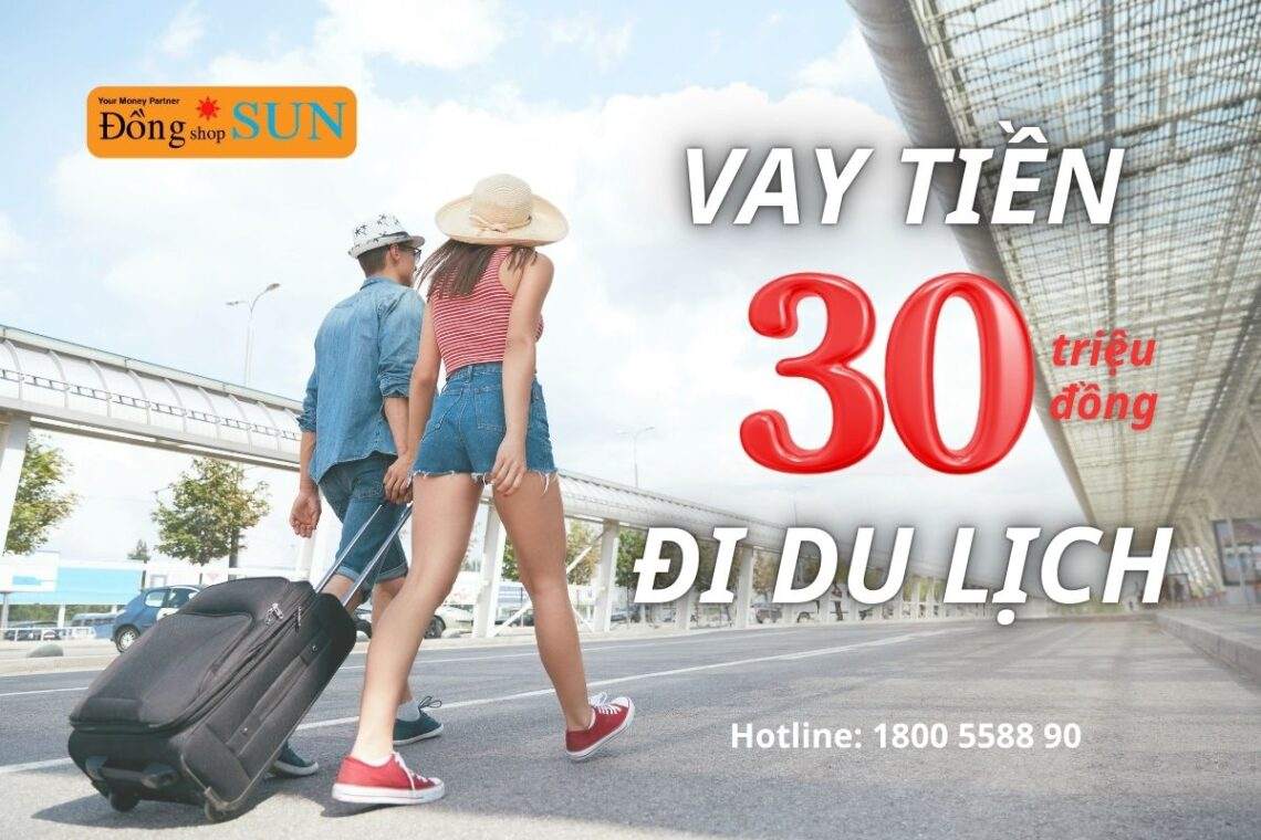 Có nên vay tiền đi du lịch hay không? Vay ở đâu?