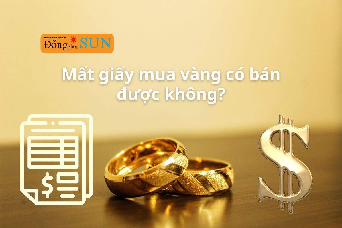 Lỡ mất giấy mua vàng có bán được không? Có lỗ không?