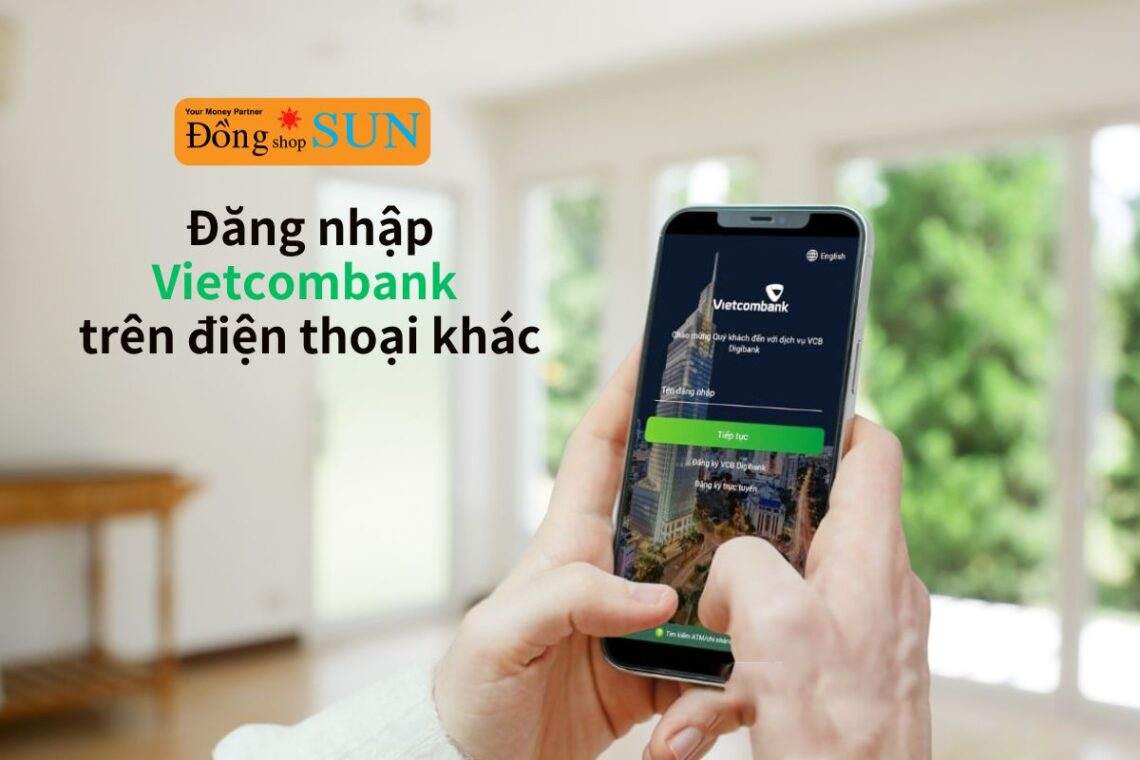 Hướng dẫn nhanh cách đăng nhập Vietcombank trên điện thoại khác